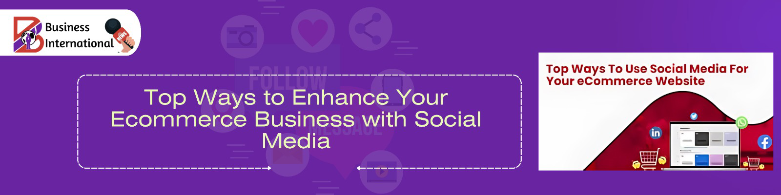 Top Ways to Enhance Your Ecommerce Business with Social Media