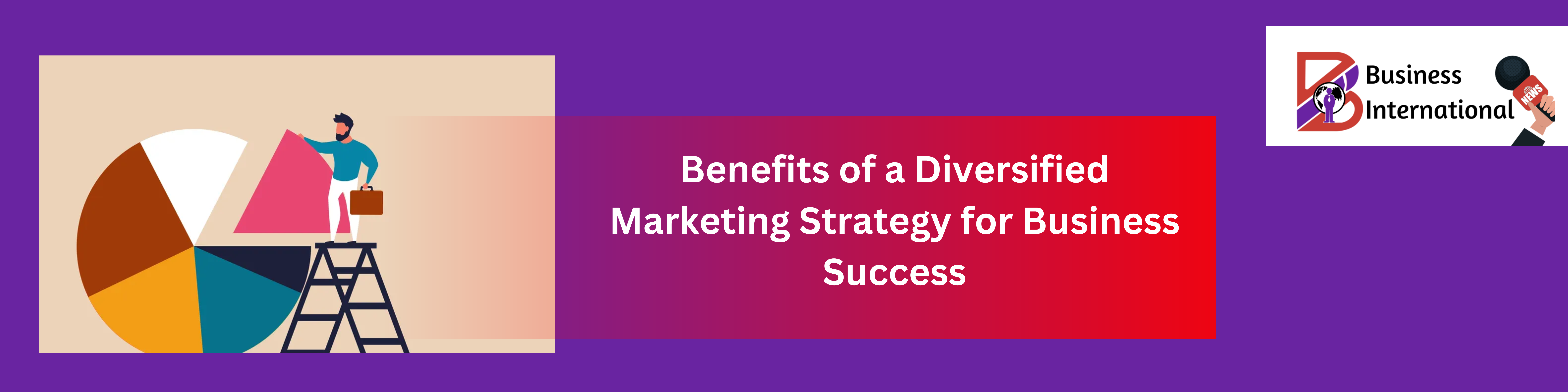  Benefits of a Diversified Marketing Strategy for Business Success