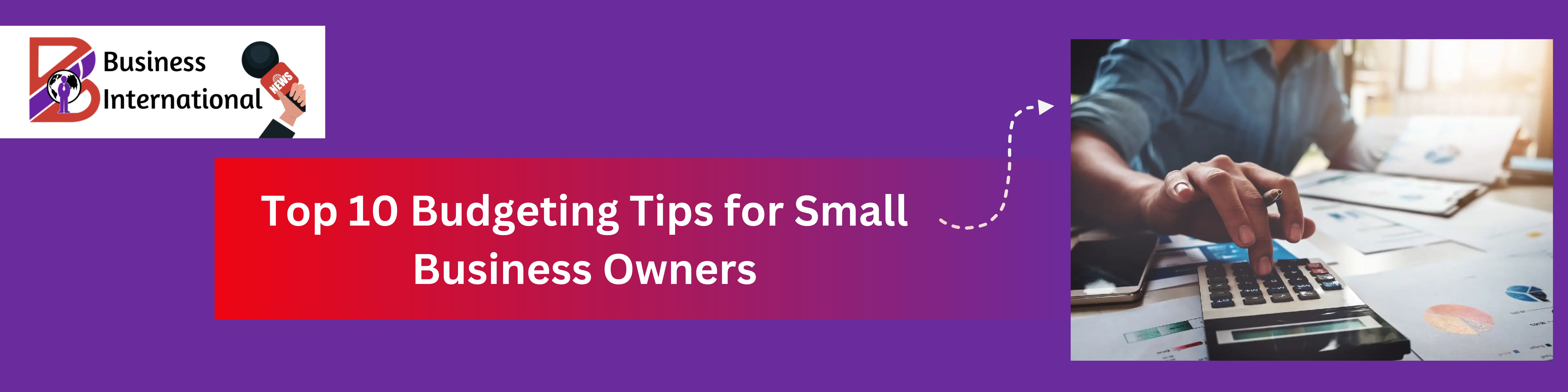 Top 10 Budgeting Tips for Small Business Owners